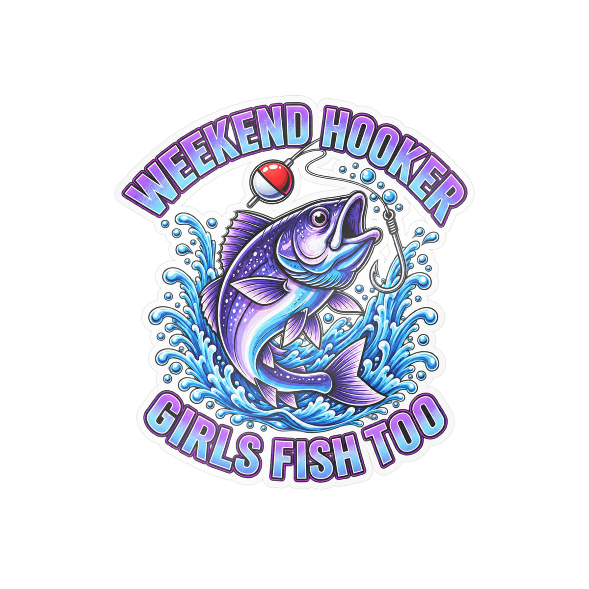 Girls Fish Too Weekend Hooker Fishing Decal — Kiss-Cut Vinyl Sticker