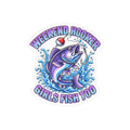 Girls Fish Too Weekend Hooker Fishing Decal — Kiss-Cut Vinyl Sticker