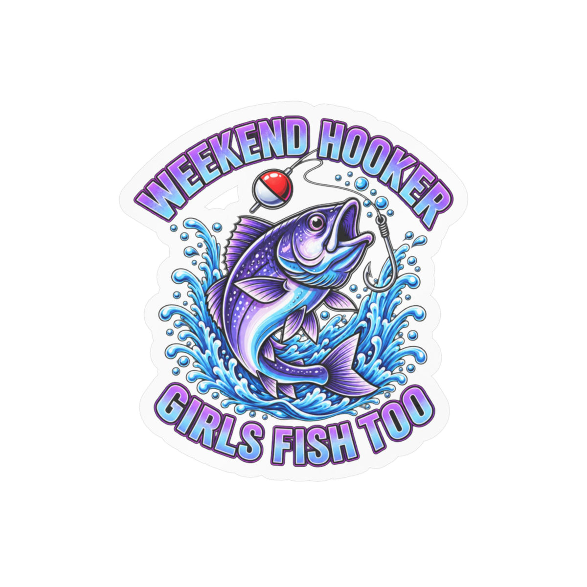 Girls Fish Too Weekend Hooker Fishing Decal — Kiss-Cut Vinyl Sticker