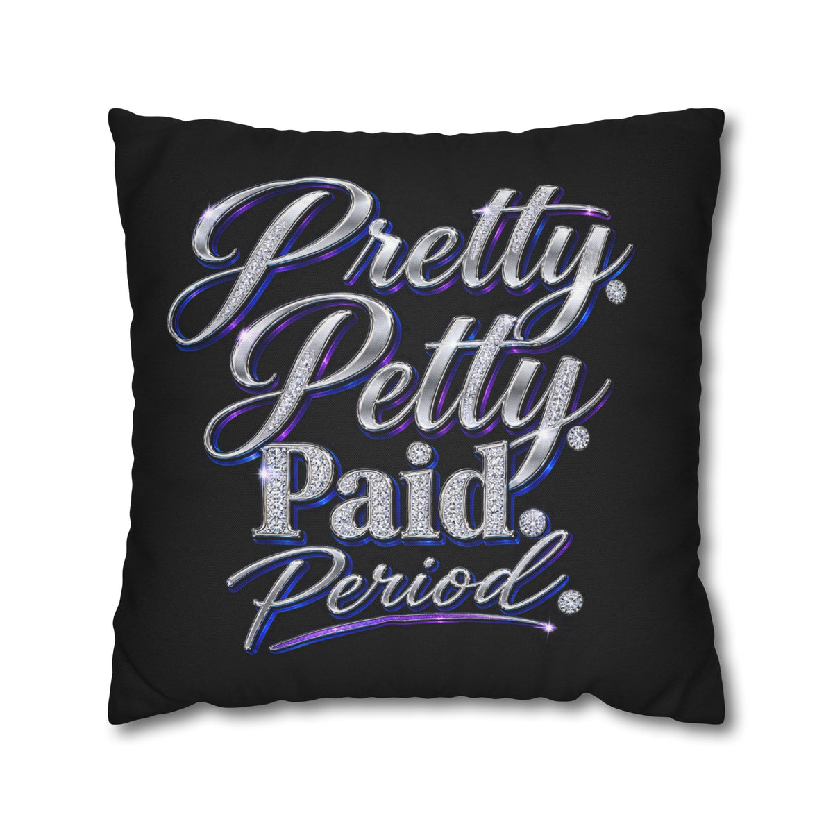 Pretty Petty Paid Period Pillowcase — Decorative Square Throw Pillow Cover
