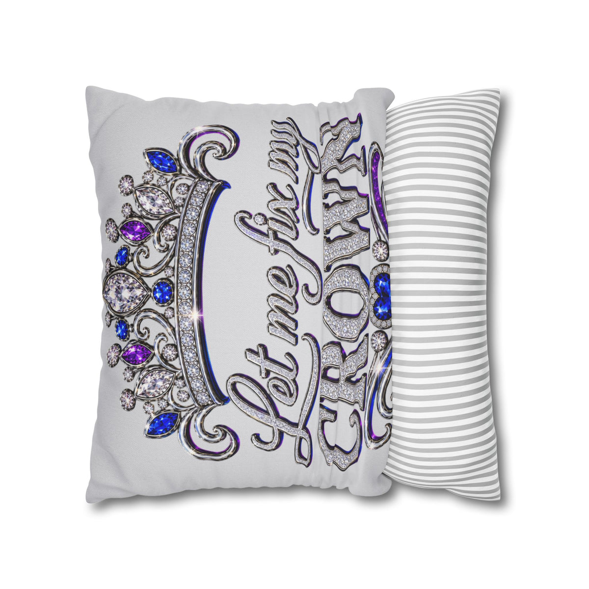 Let Me Fix My Crown pillowcase