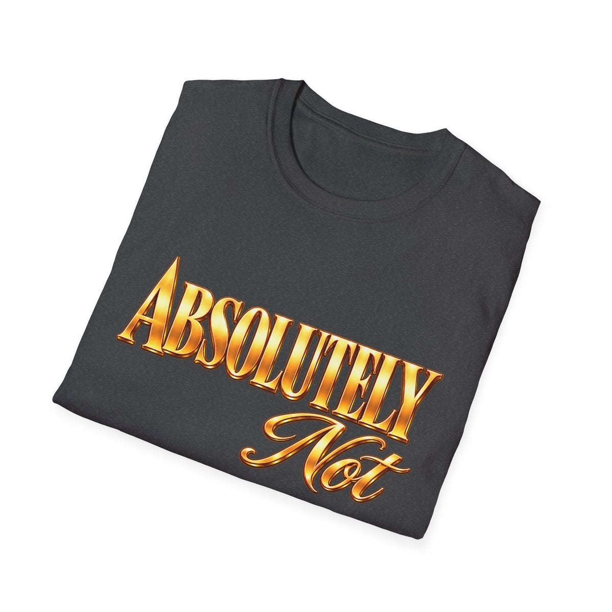 Absolutely Not T-Shirt — Retro Gold Script Graphic Tee