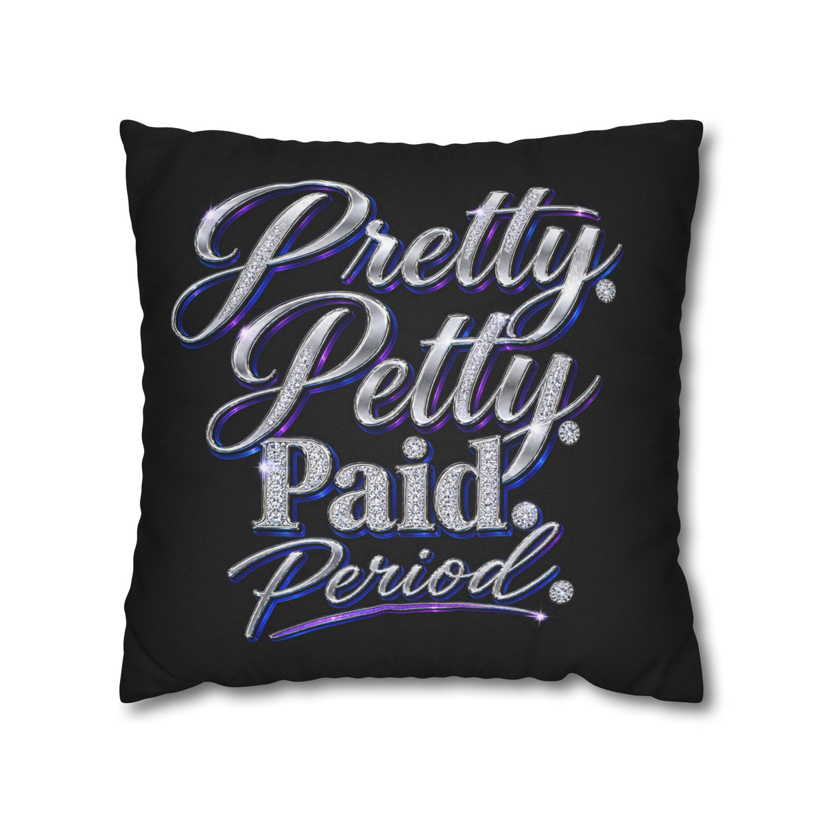 Pretty Petty Paid Period Pillowcase — Decorative Square Throw Pillow Cover