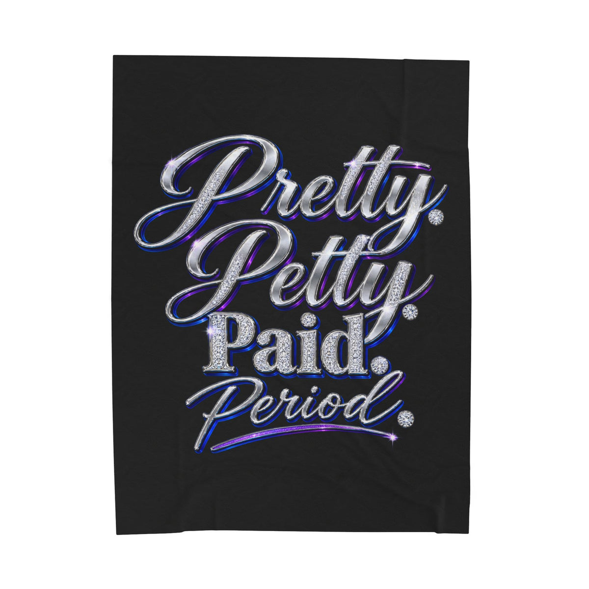 Velveteen Plush Blanket — "Pretty. Petty. Paid. Period." Plush Throw for Confident Women, Cozy Gift for Her