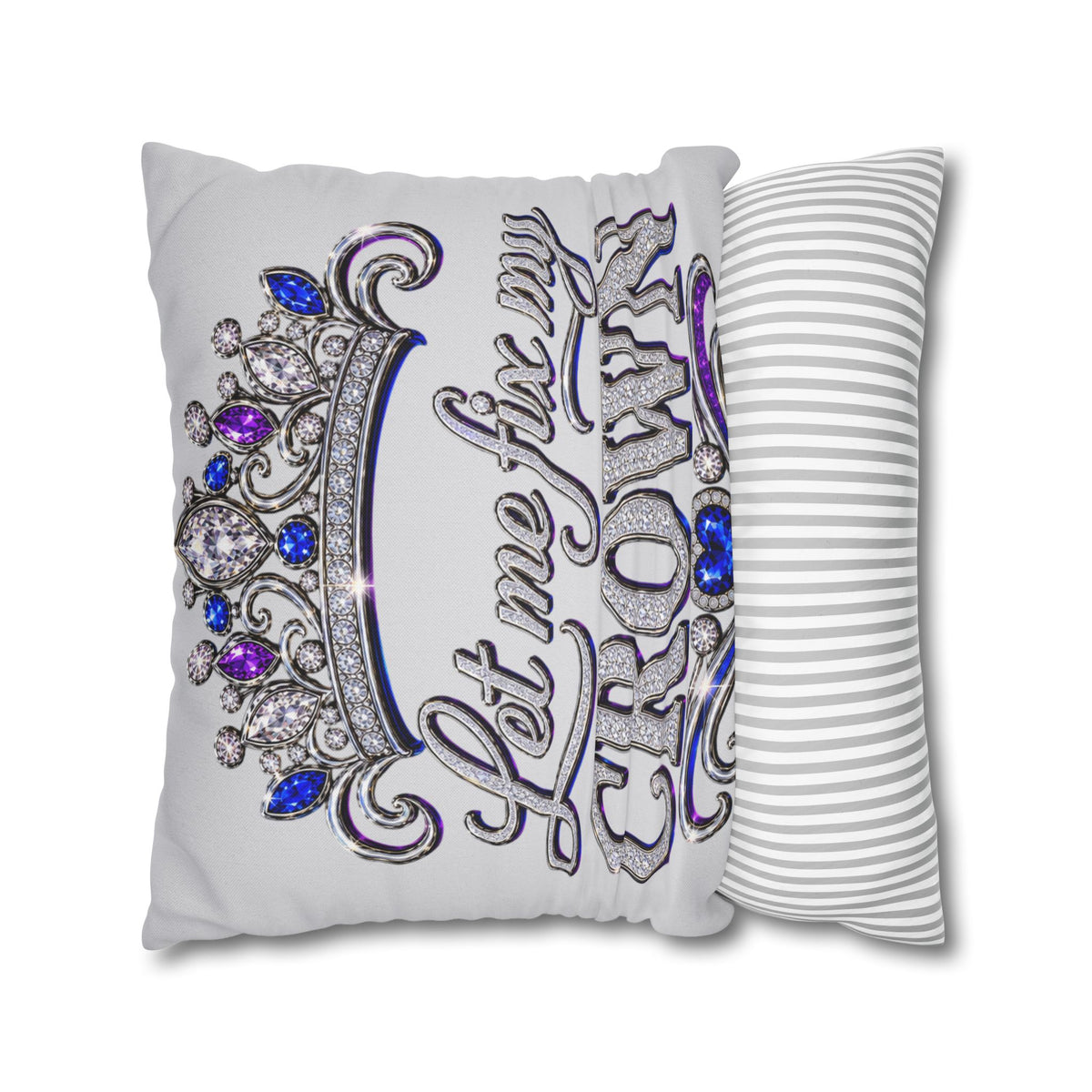 Let Me Fix My Crown pillowcase