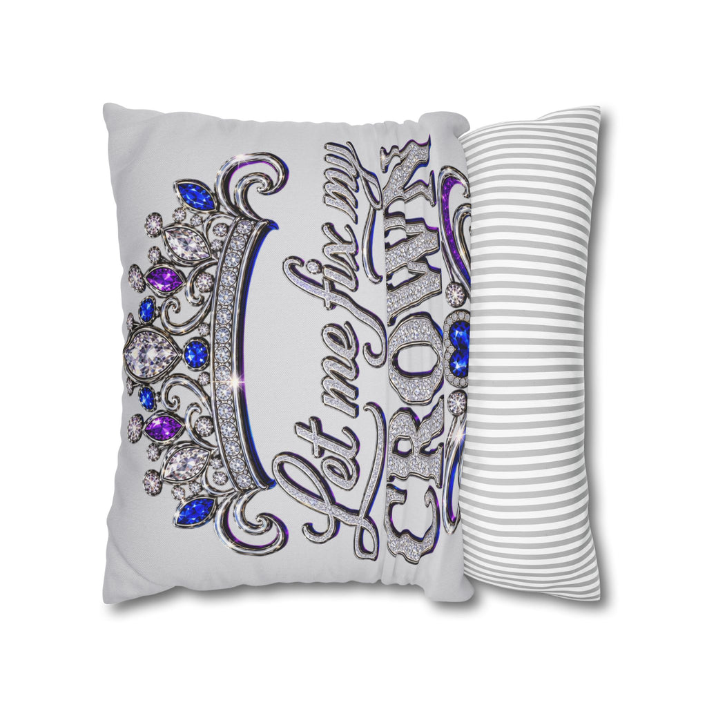Let Me Fix My Crown pillowcase