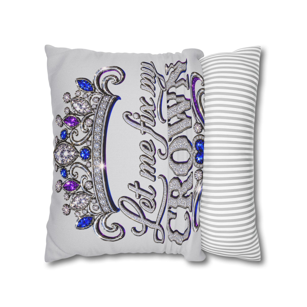 Let Me Fix My Crown pillowcase