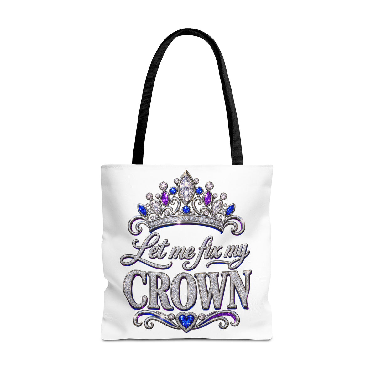 Let Me Fix My Crown Tote Bag — Empowering Rhinestone Tiara Design