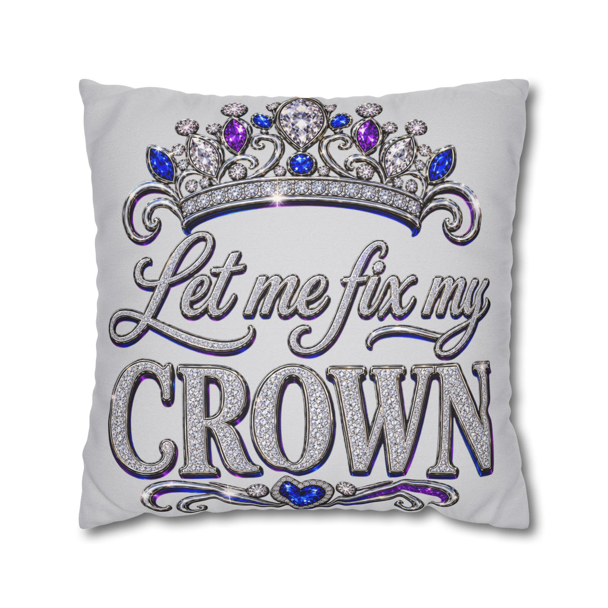 Let Me Fix My Crown pillowcase