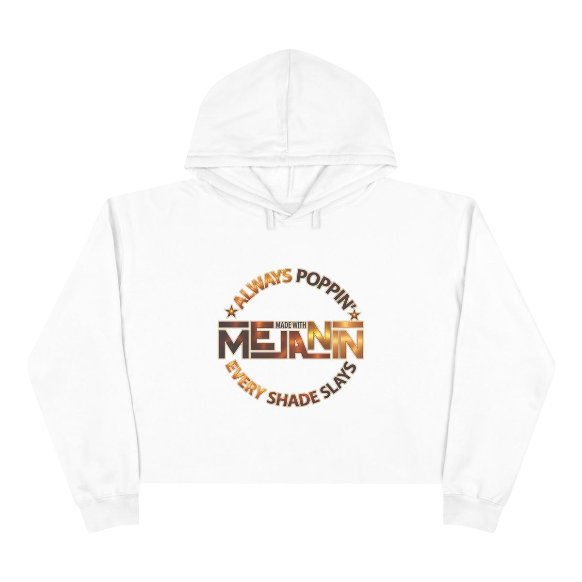 Always Poppin' Melanin Every Shade Slays crop hoodie featuring a bold text graphic.