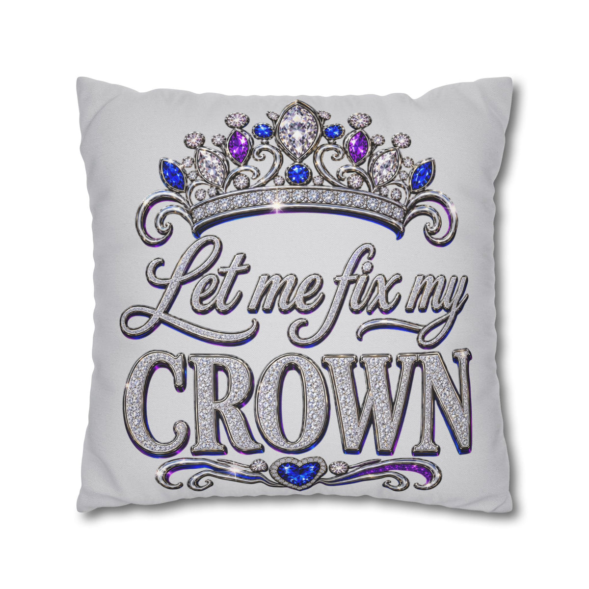 Let Me Fix My Crown pillowcase