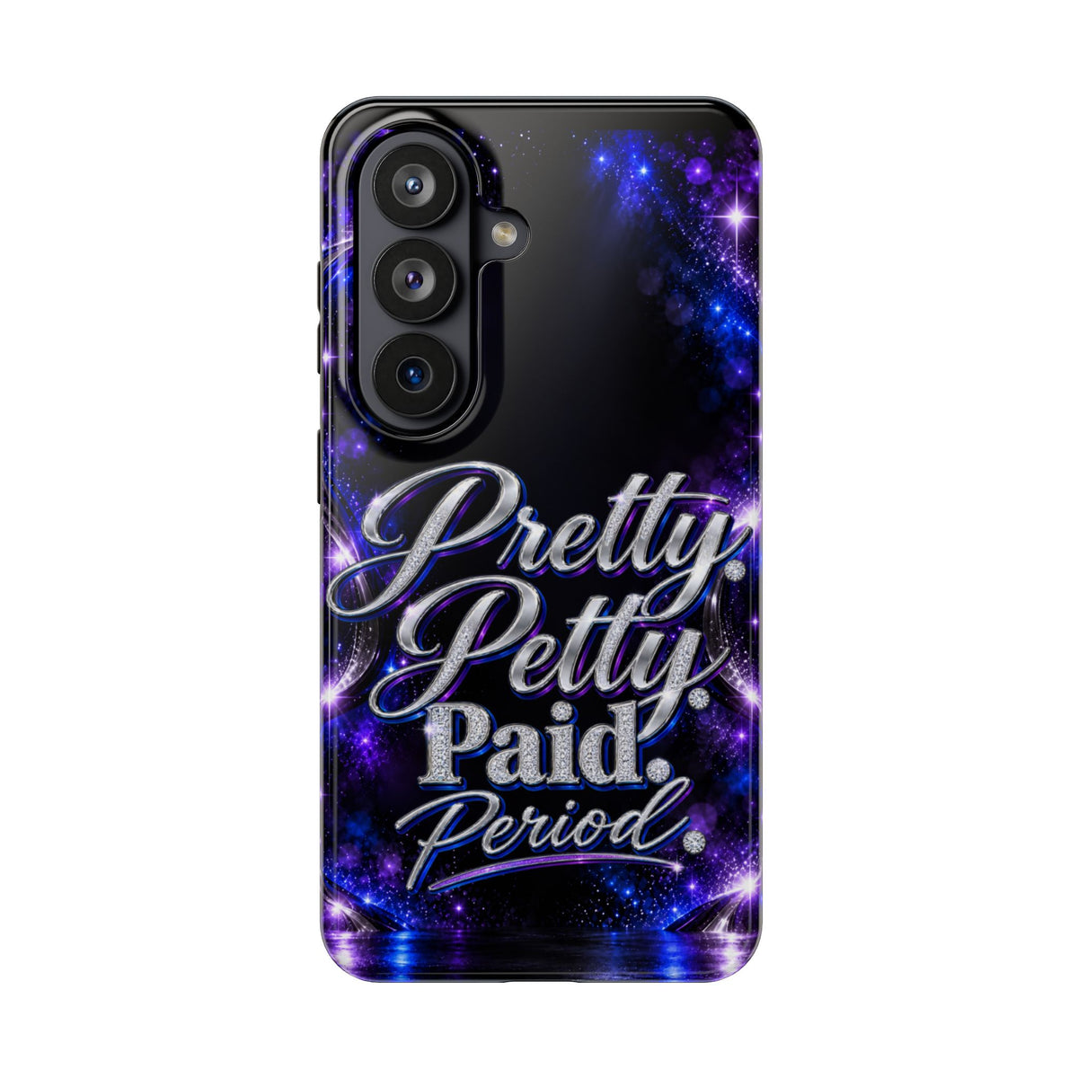 Phone Case — "Pretty Petty Paid. Period." Galaxy Glitter Protective Case