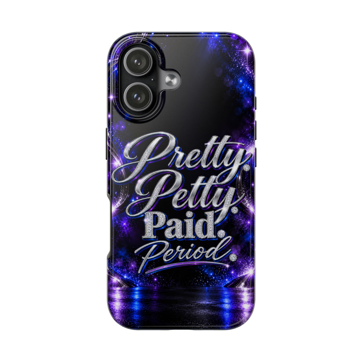 Phone Case — "Pretty Petty Paid. Period." Galaxy Glitter Protective Case