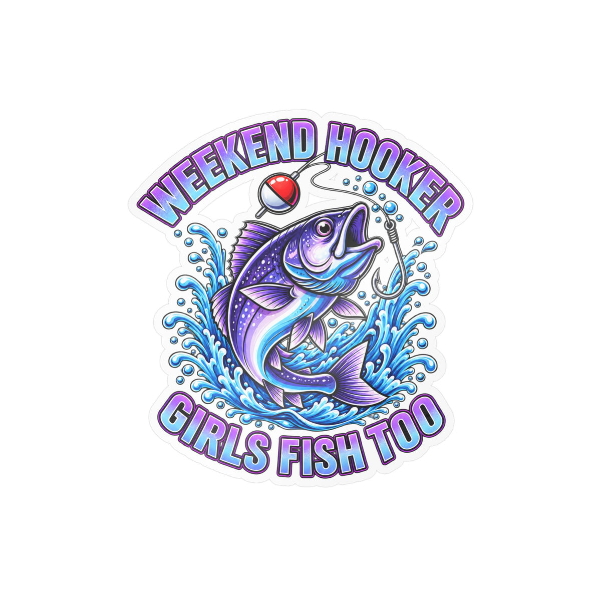 Girls Fish Too Weekend Hooker Fishing Decal — Kiss-Cut Vinyl Sticker