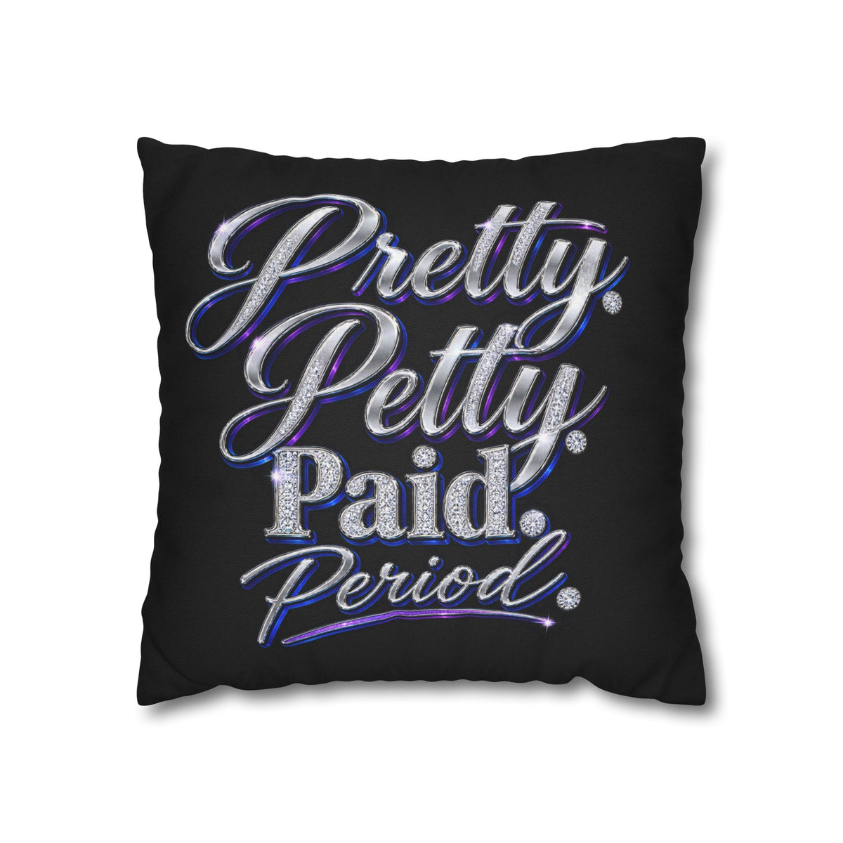Pretty Petty Paid Period Pillowcase — Decorative Square Throw Pillow Cover