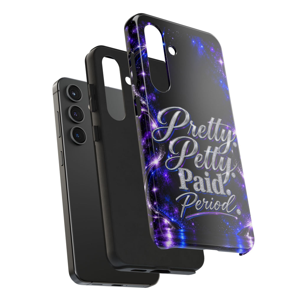 Phone Case — "Pretty Petty Paid. Period." Galaxy Glitter Protective Case