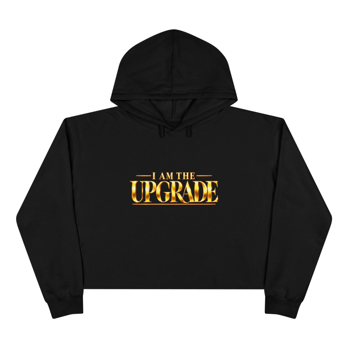 Black I AM THE UPGRADE cropped graphic hoodie with gold statement lettering.