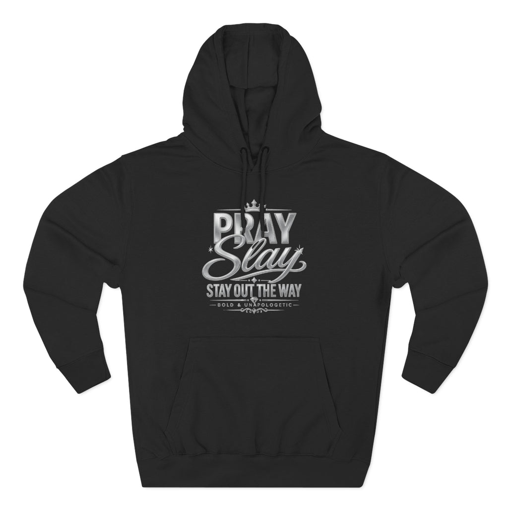 Pray Slay Stay Out The Way Hoodie | Inspirational Script Graphic
