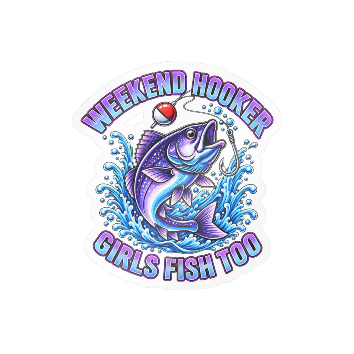 Girls Fish Too Weekend Hooker Fishing Decal — Kiss-Cut Vinyl Sticker