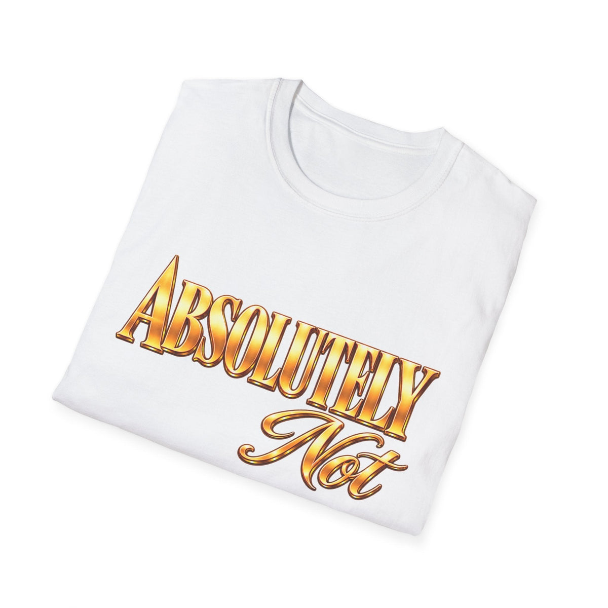 Absolutely Not T-Shirt — Retro Gold Script Graphic Tee