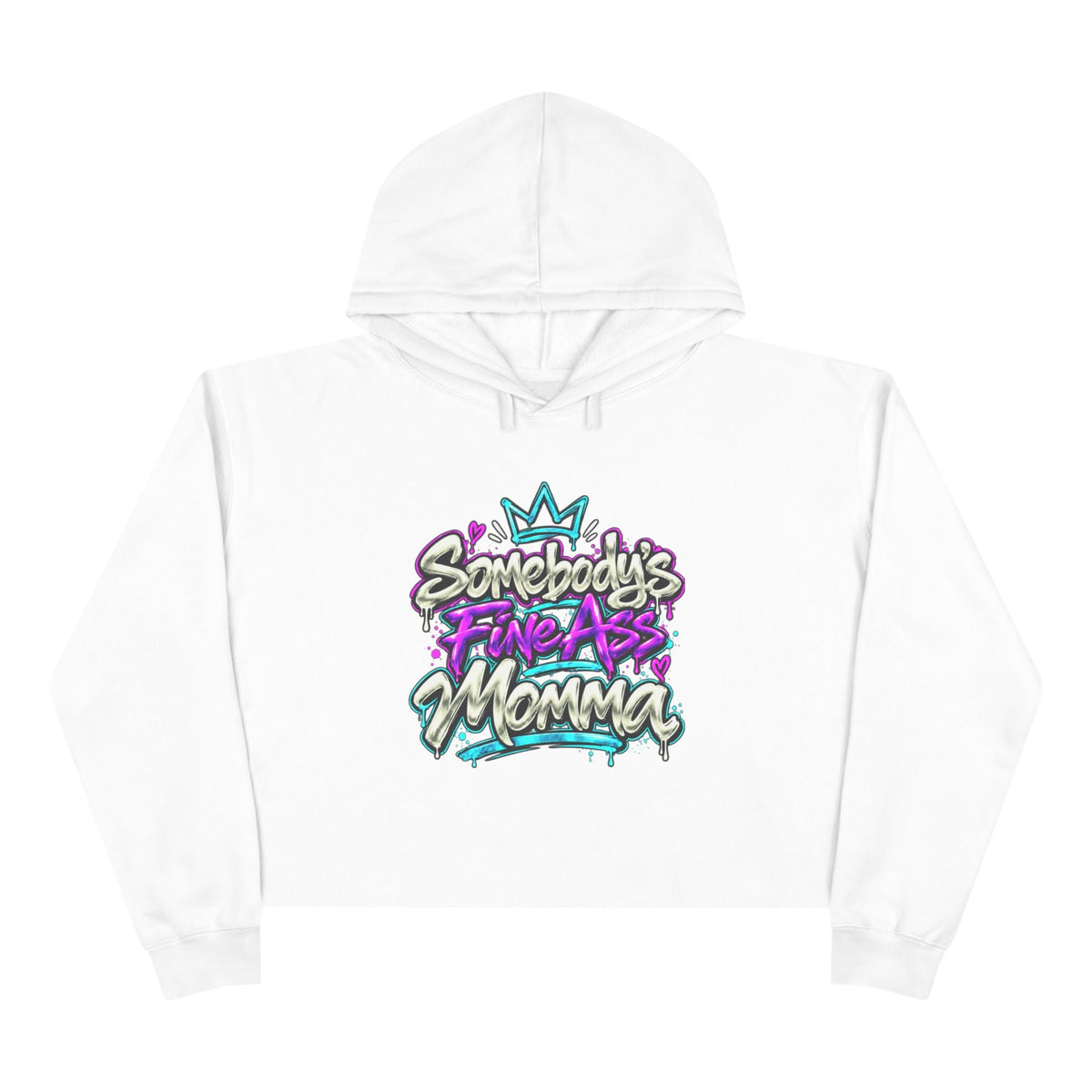 White Somebody's Fine Ass Momma cropped hoodie with colorful graffiti-style lettering.
