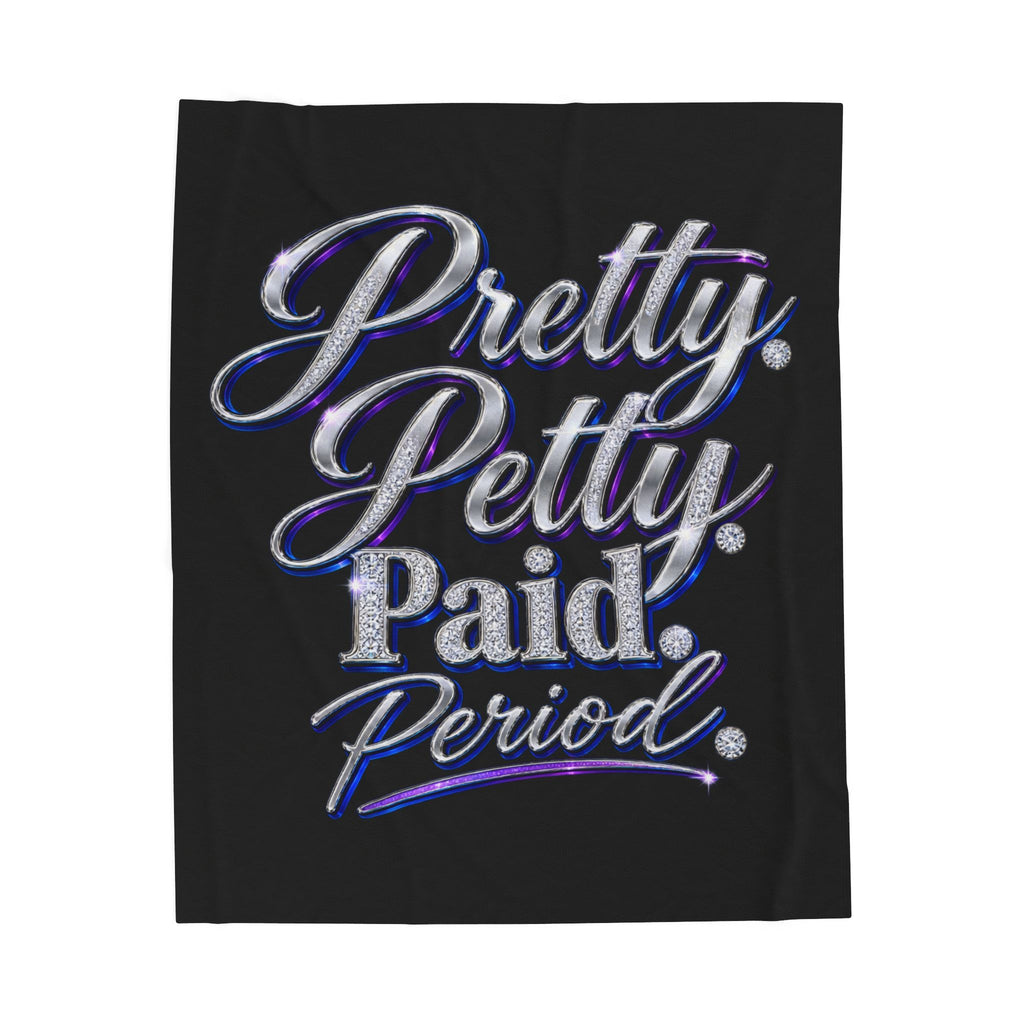 Velveteen Plush Blanket — "Pretty. Petty. Paid. Period." Plush Throw for Confident Women, Cozy Gift for Her