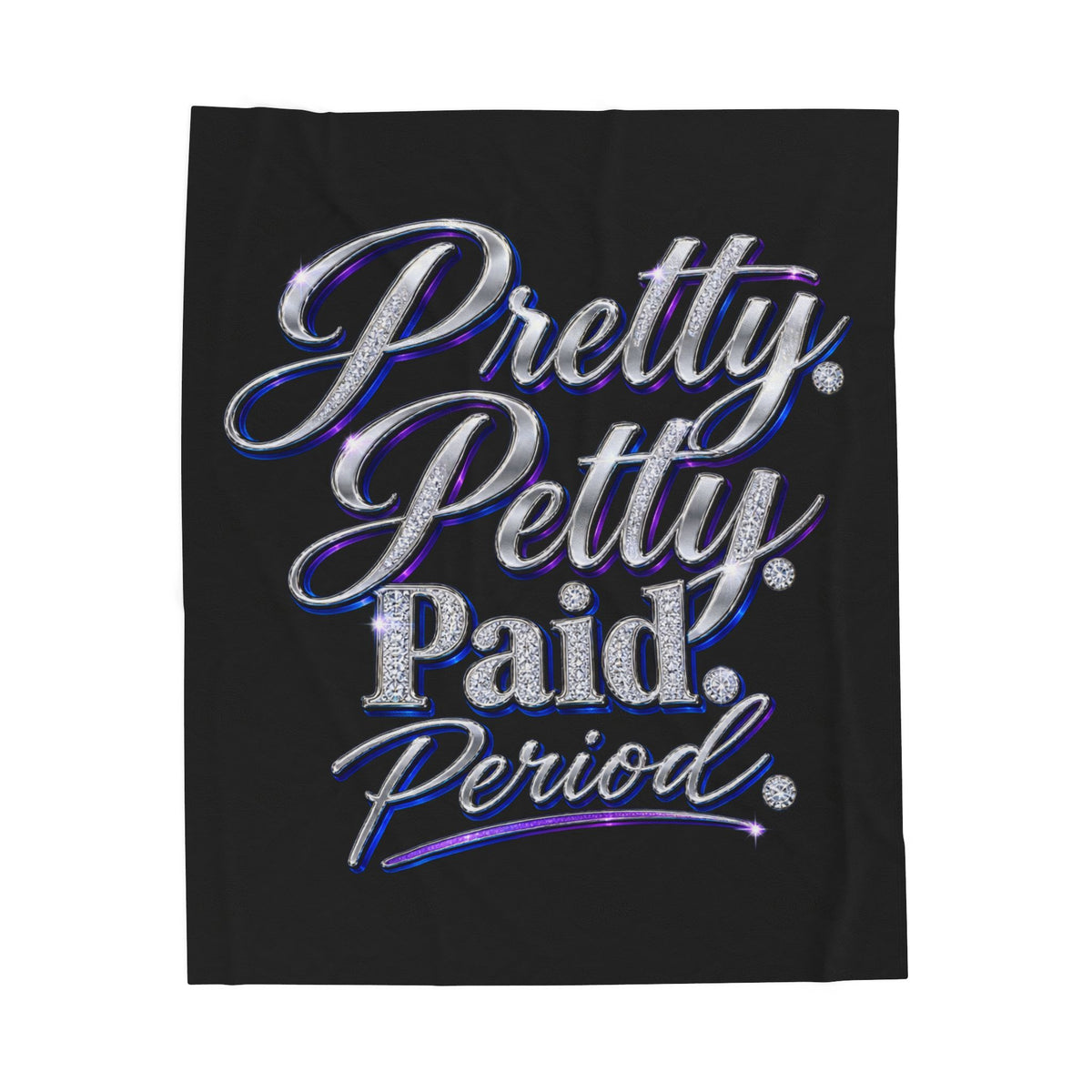 Velveteen Plush Blanket — "Pretty. Petty. Paid. Period." Plush Throw for Confident Women, Cozy Gift for Her