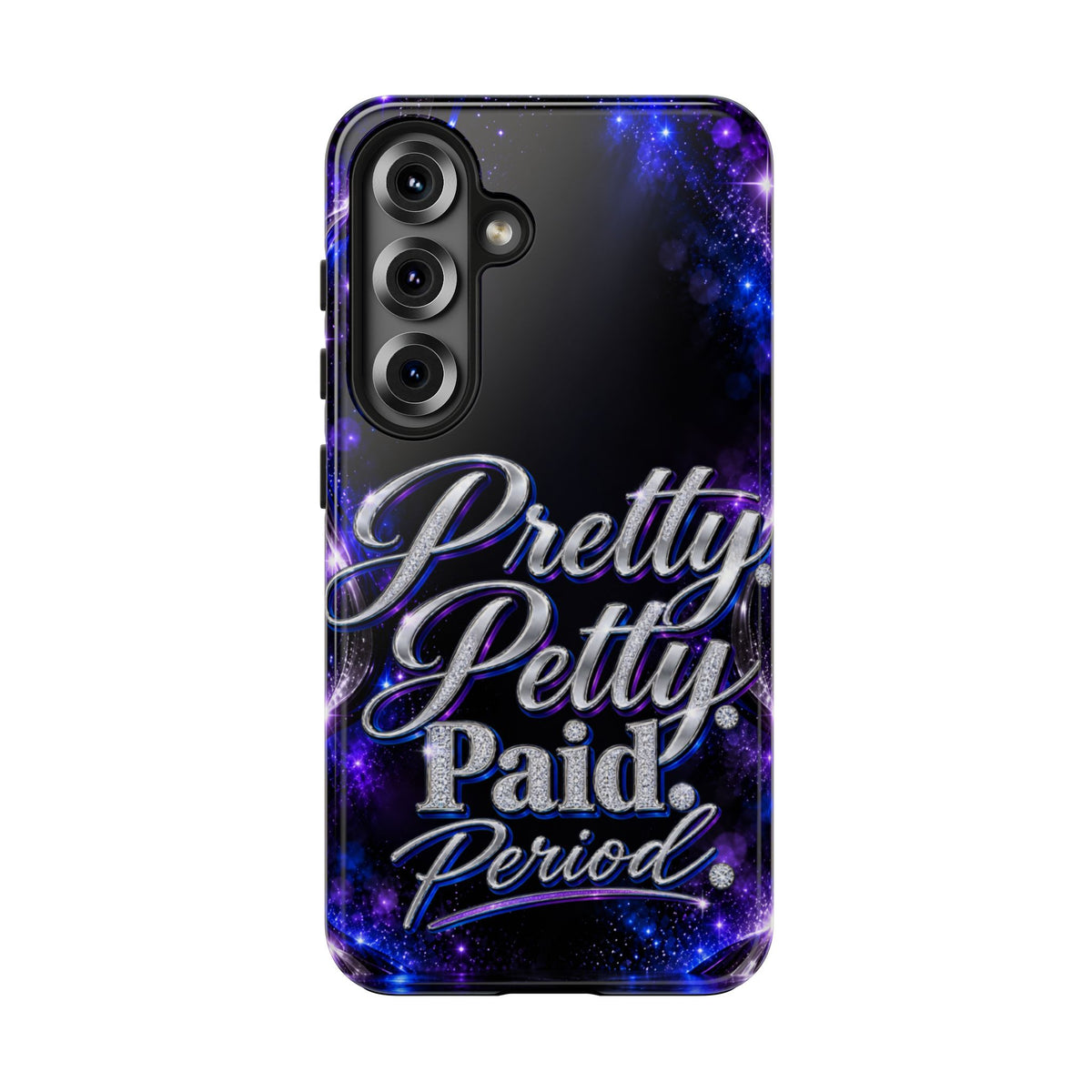 Phone Case — "Pretty Petty Paid. Period." Galaxy Glitter Protective Case