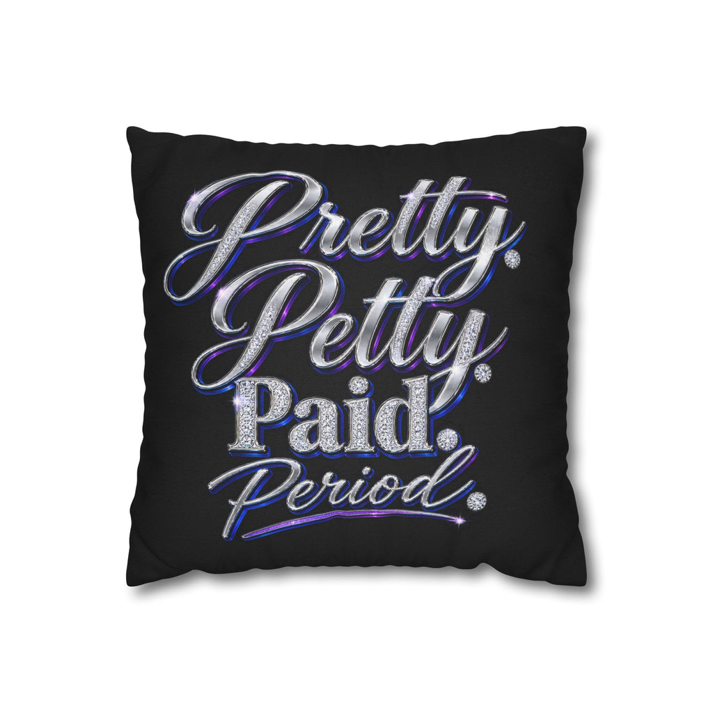 Pretty Petty Paid Period Pillowcase — Decorative Square Throw Pillow Cover