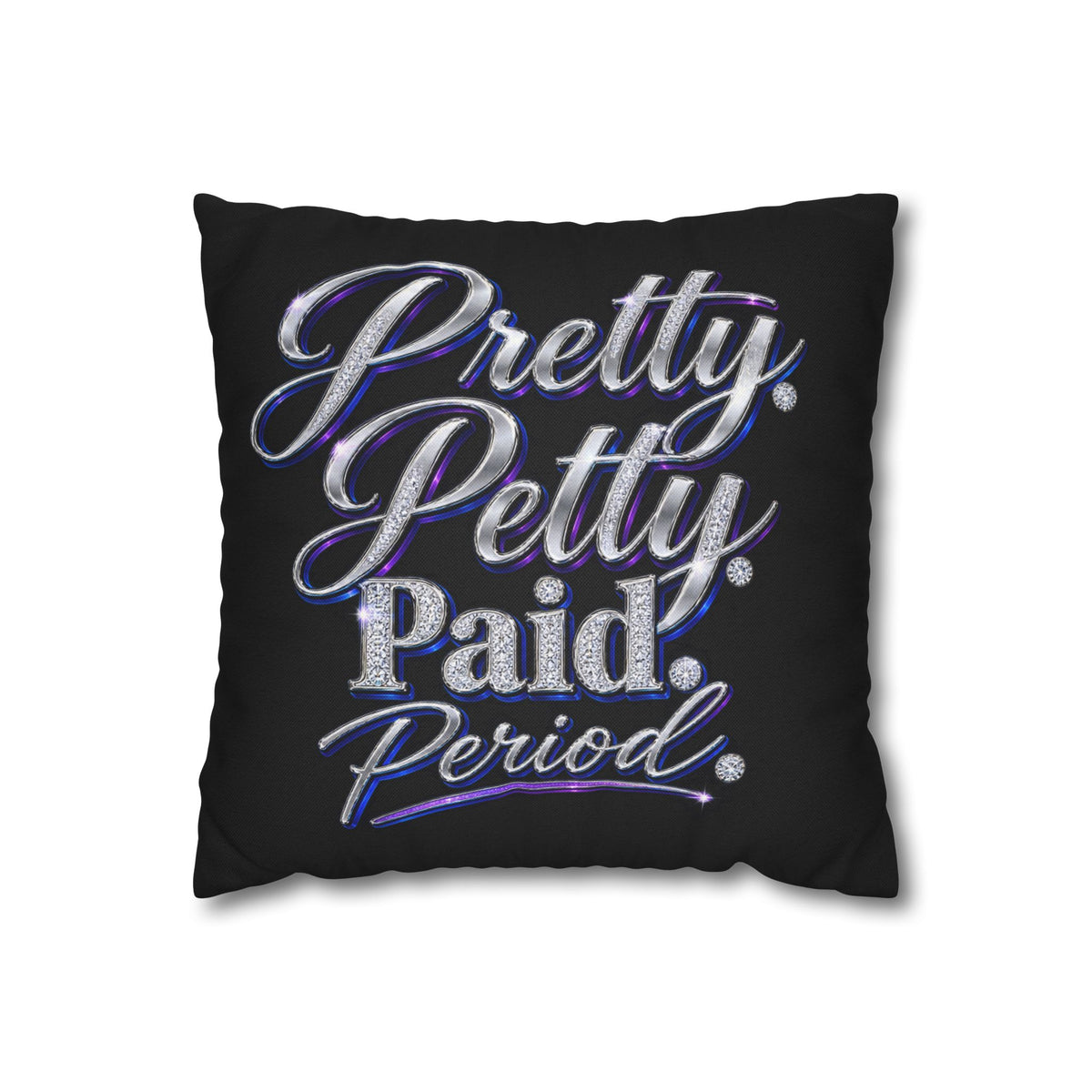 Pretty Petty Paid Period Pillowcase — Decorative Square Throw Pillow Cover