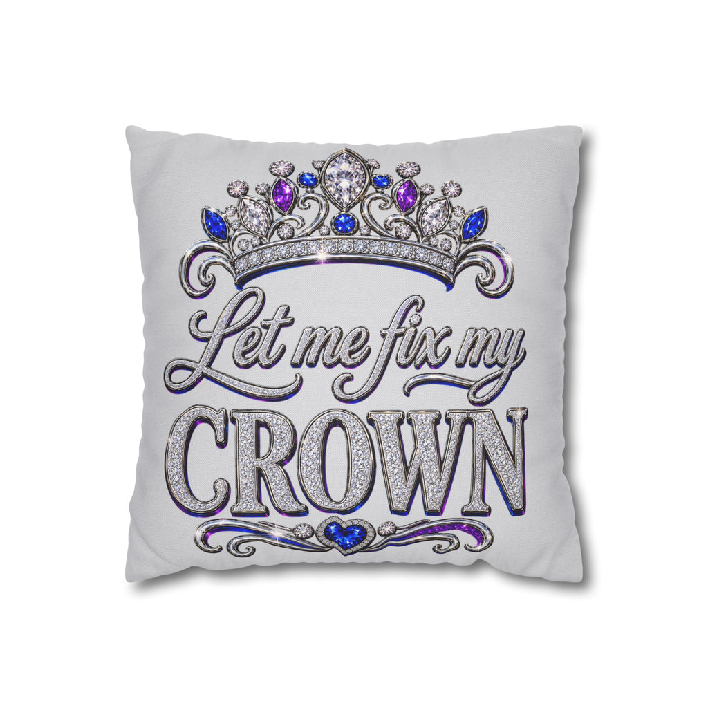 Let Me Fix My Crown pillowcase