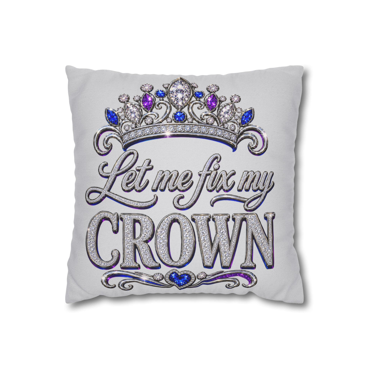 Let Me Fix My Crown pillowcase