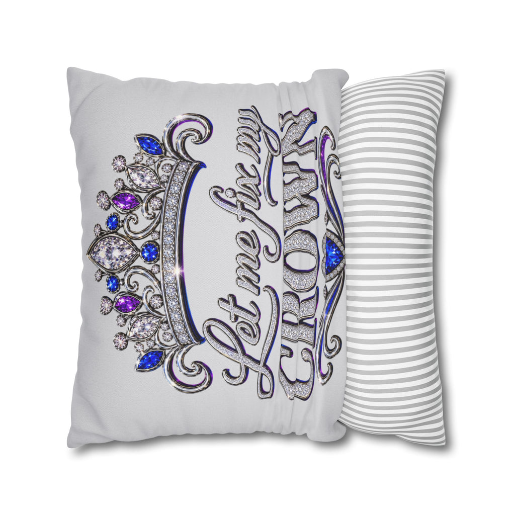 Let Me Fix My Crown pillowcase