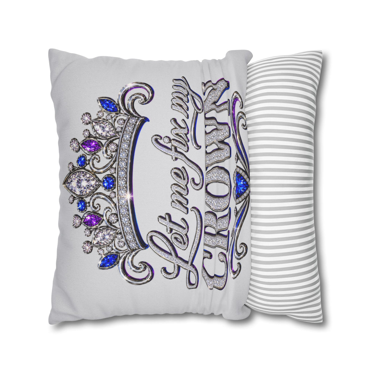 Let Me Fix My Crown pillowcase
