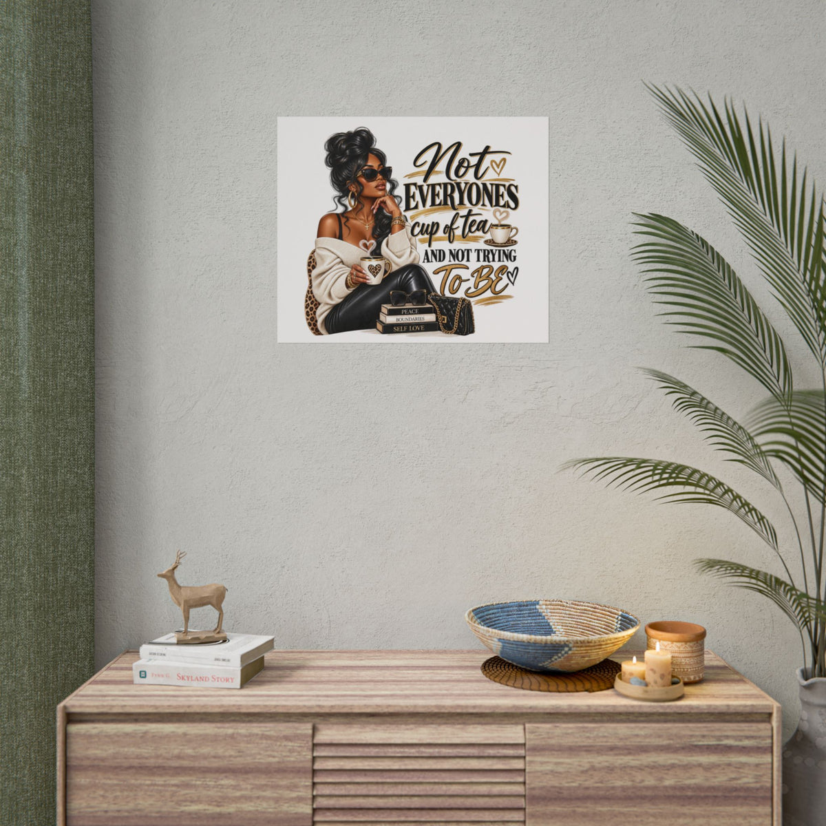 Rolled Poster - "Not Everyone's Cup of Tea" Fashion Wall Art