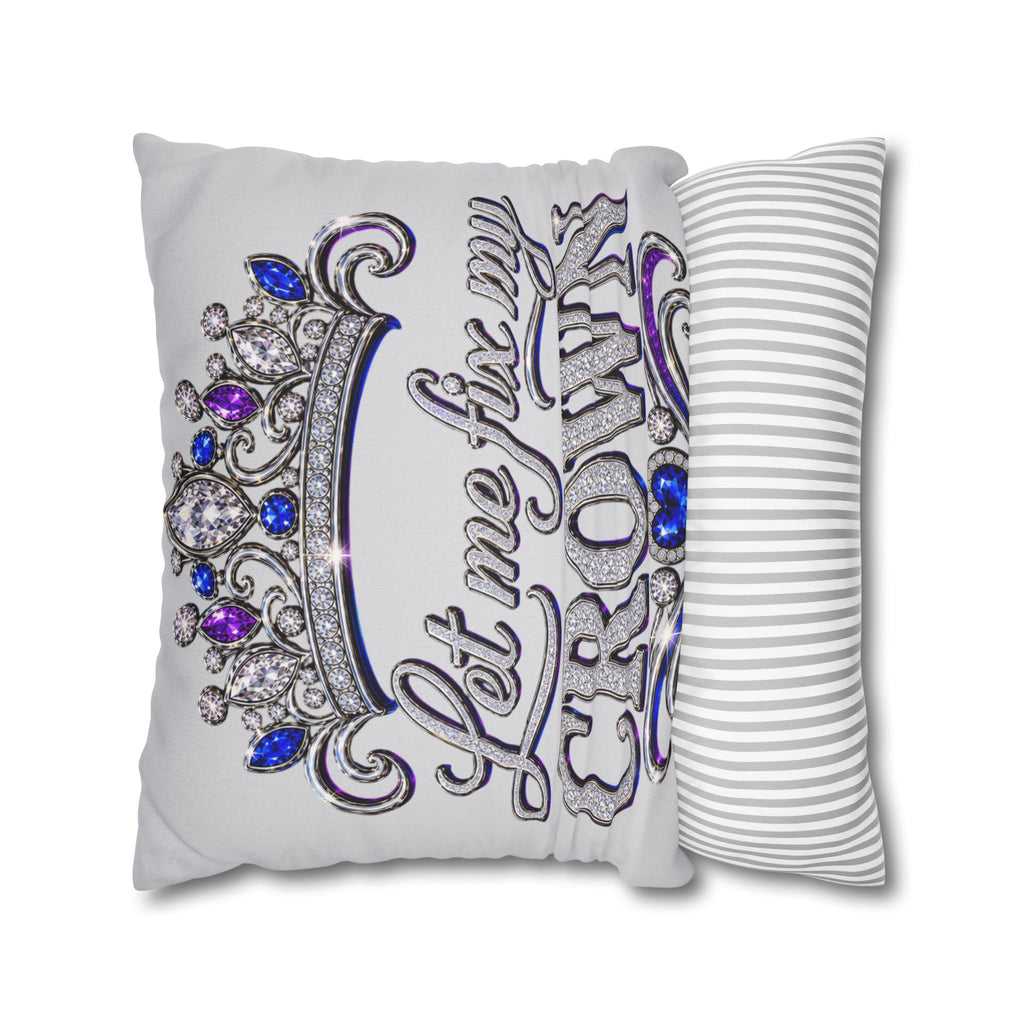 Let Me Fix My Crown pillowcase