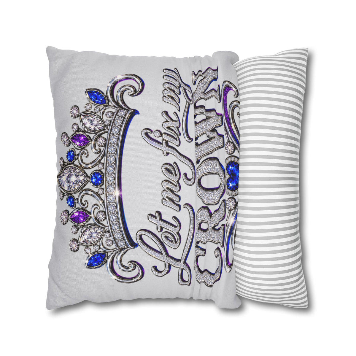 Let Me Fix My Crown pillowcase