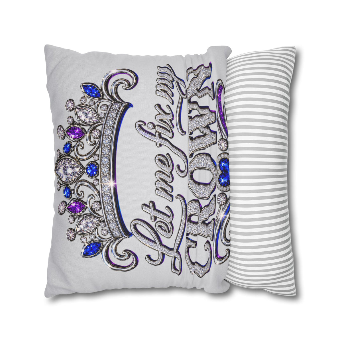 Let Me Fix My Crown pillowcase