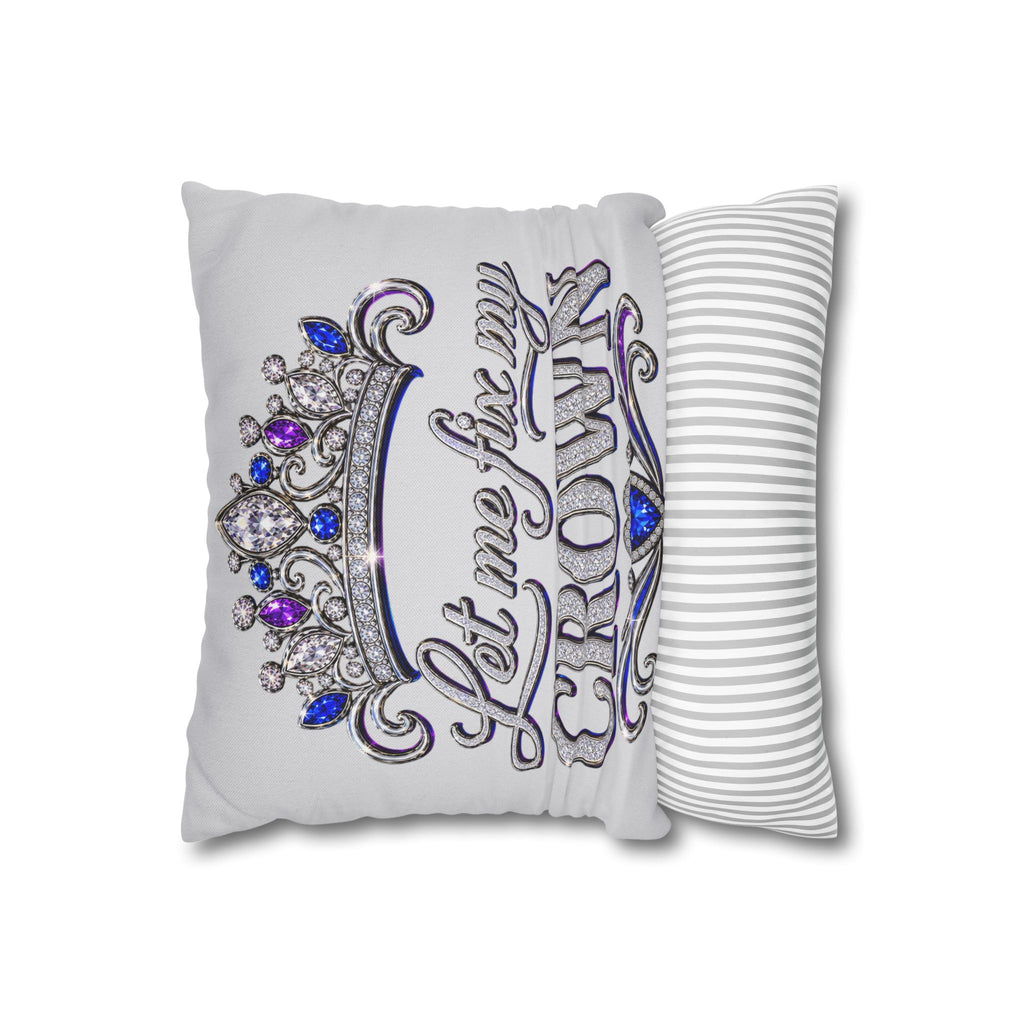 Let Me Fix My Crown pillowcase