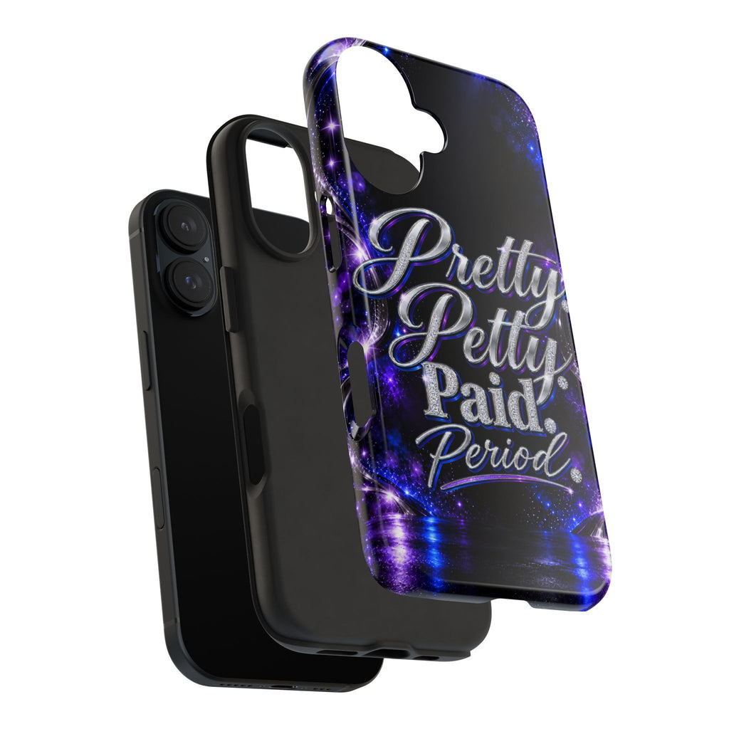 Phone Case — "Pretty Petty Paid. Period." Galaxy Glitter Protective Case