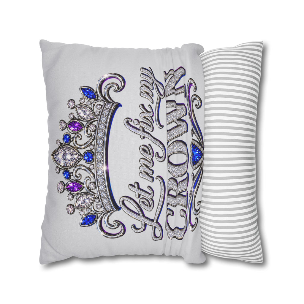 Let Me Fix My Crown pillowcase