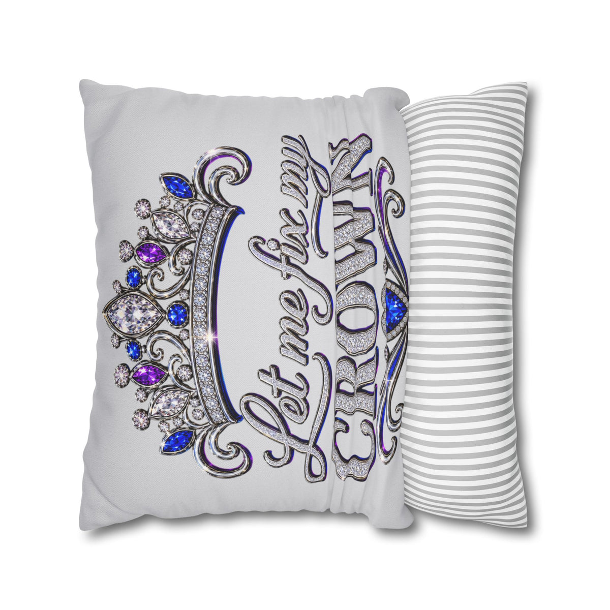 Let Me Fix My Crown pillowcase