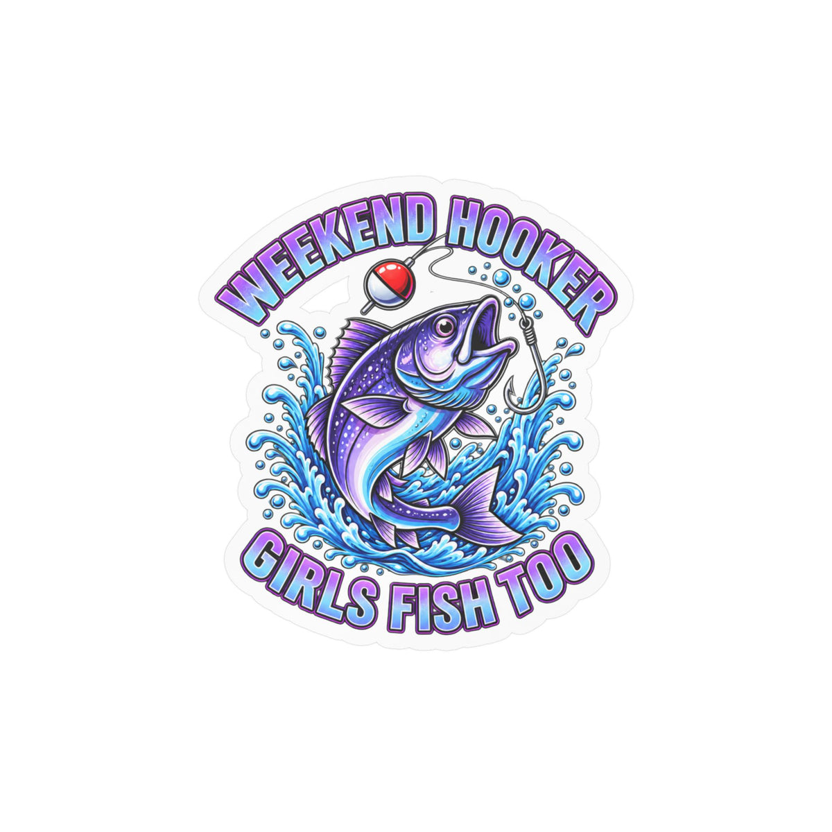 Girls Fish Too Weekend Hooker Fishing Decal — Kiss-Cut Vinyl Sticker
