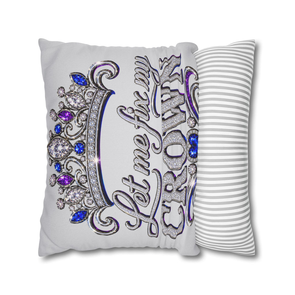 Let Me Fix My Crown pillowcase