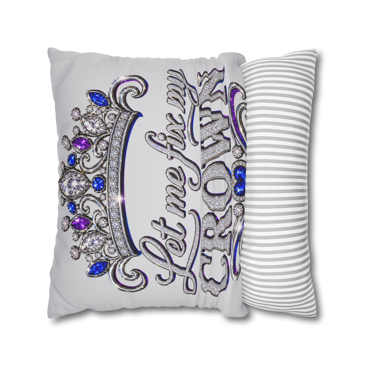 Let Me Fix My Crown pillowcase