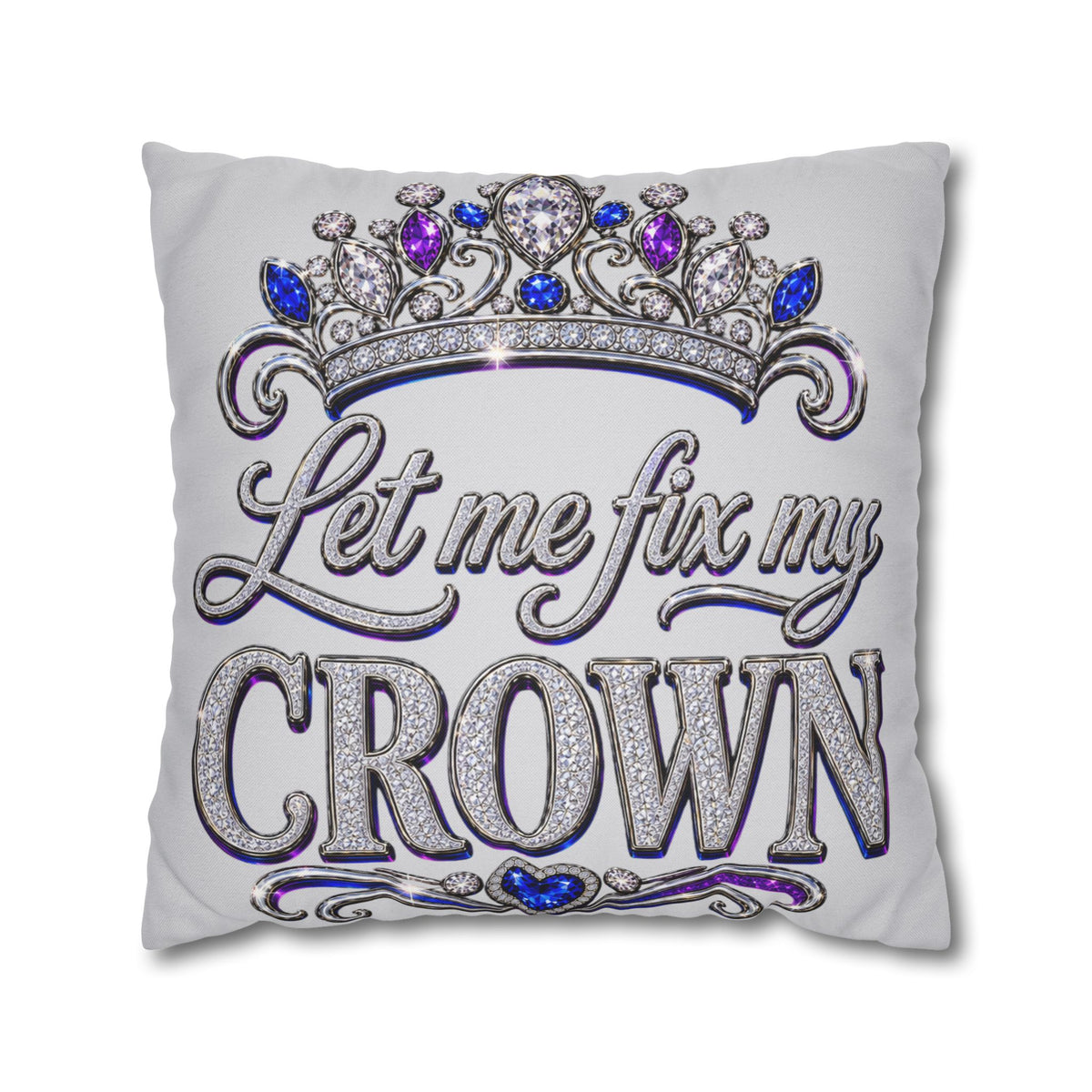 Let Me Fix My Crown pillowcase