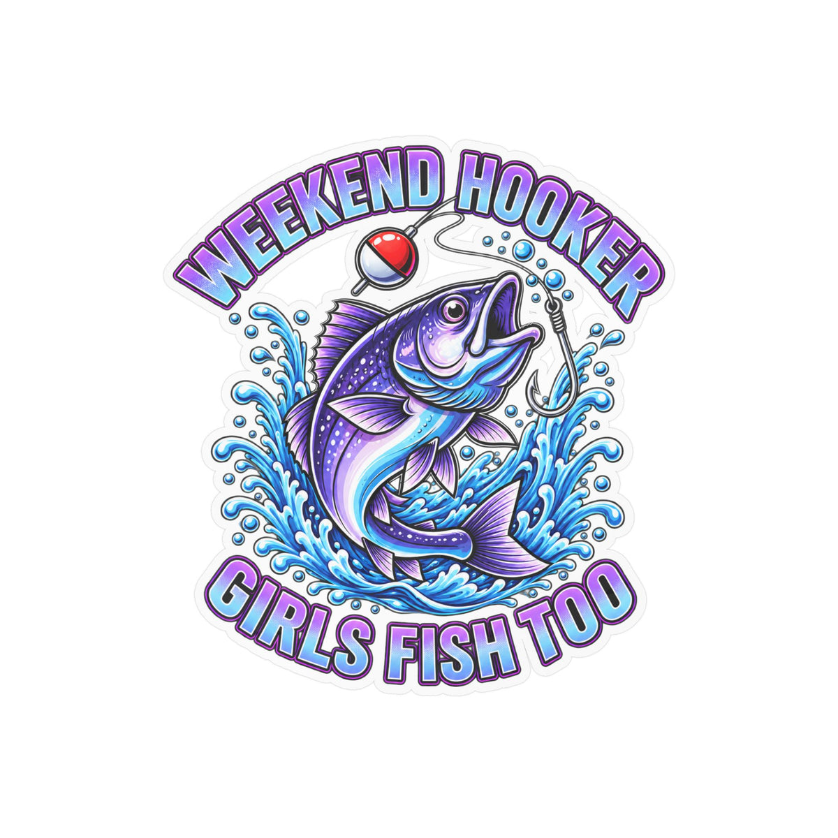 Girls Fish Too Weekend Hooker Fishing Decal — Kiss-Cut Vinyl Sticker