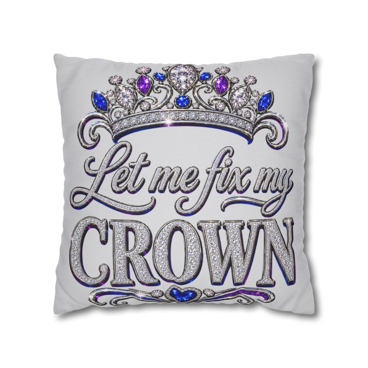 Let Me Fix My Crown pillowcase
