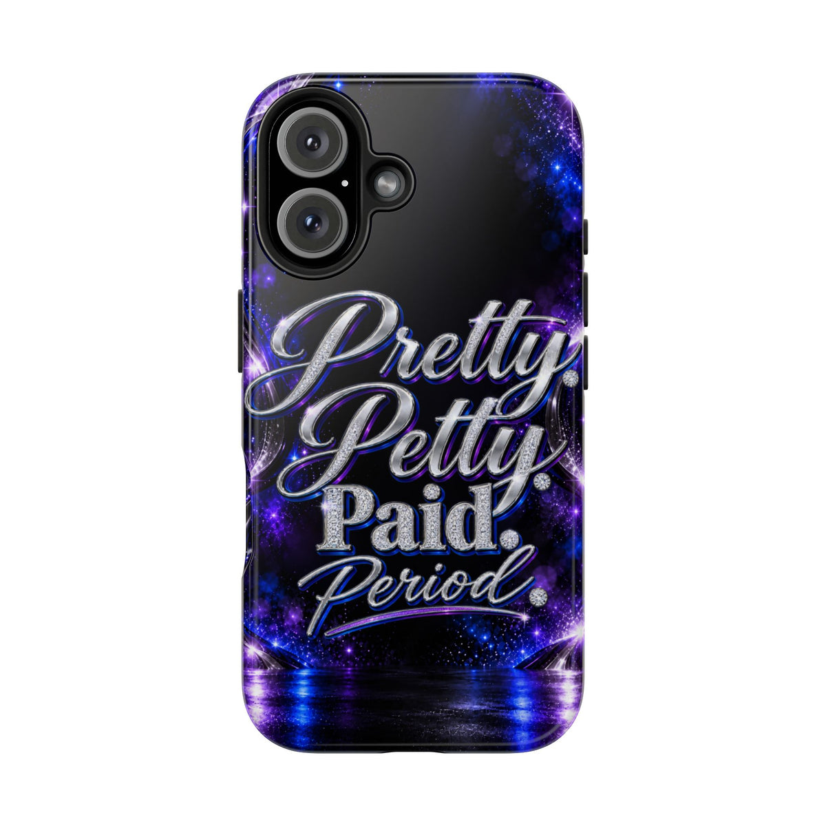 Phone Case — "Pretty Petty Paid. Period." Galaxy Glitter Protective Case