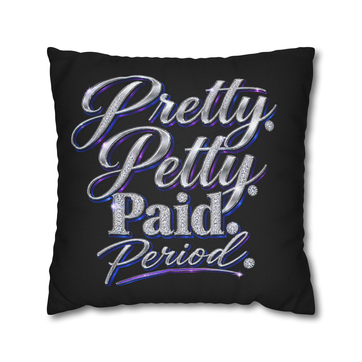 Pretty Petty Paid Period Pillowcase — Decorative Square Throw Pillow Cover